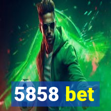 5858 bet